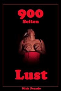 900 Seiten Lust - Nick Perado - E-Book