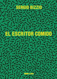 El escritor comido - Sergio Bizzio - E-Book