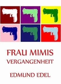 Frau Mimis Vergangenheit - Edmund Edel - E-Book