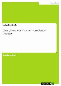 Über „Monsieur Croche“ von Claude Debussy - Isabelle Grob - E-Book