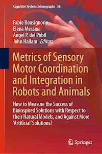 Metrics of Sensory Motor Coordination and Integration in Robots and Animals -  - E-Book