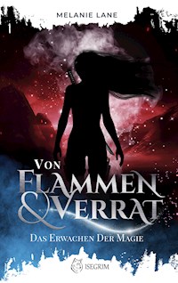 Von Flammen & Verrat - Melanie Lane - E-Book