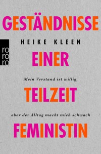 Geständnisse einer Teilzeitfeministin - Heike Kleen - E-Book