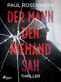 Der Mann, den niemand sah - Thriller - Paul Rosenhayn - E-Book