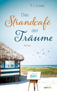 Das Strandcafé der Träume - T. I. Lowe - E-Book