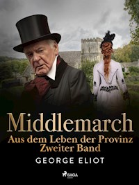 Middlemarch: Aus dem Leben der Provinz – Zweiter Band - George Eliot - E-Book