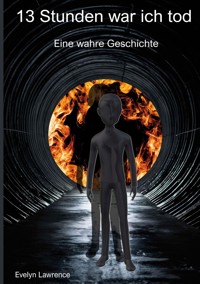 13 Stunden war ich tod - Evelyn Lawrence - E-Book