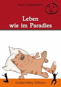 Leben wie im Paradies - Kurt Tepperwein - E-Book