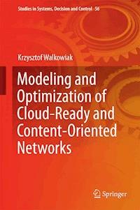Modeling and Optimization of Cloud-Ready and Content-Oriented Networks - Krzysztof Walkowiak - E-Book