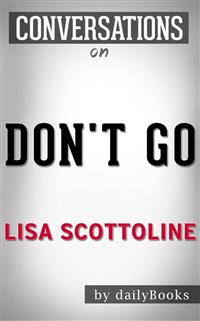 Don't Go: A Novel By Lisa Scottoline | Conversation Starters - Daily Books - E-Book