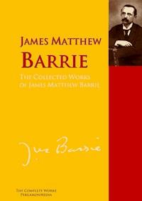 The Collected Works of James Matthew Barrie - James Matthew Barrie - E-Book