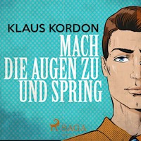 Mach die Augen zu und spring - Klaus Kordon - Hörbuch