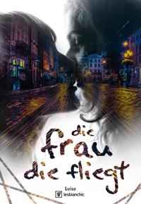 Die Frau die fliegt - Luisa von lesbianchic - E-Book