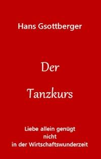 Der Tanzkurs - Otto-Gerd Wolfseher - E-Book