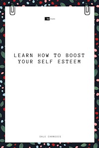 Learn How to Boost Your Self Esteem - Carnegie Dale - E-Book