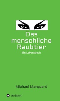 Das menschliche Raubtier - Michael Marquard - E-Book