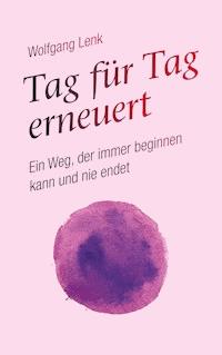Tag für Tag erneuert - Wolfgang Lenk - E-Book