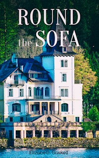 Round the Sofa - Elizabeth Gaskell - E-Book