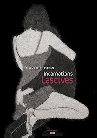 Incarnation lascives - Marcel Nuss - E-Book