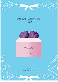 Das Törtchen-Team und Madame Fine - Honora Holler - E-Book