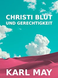 Christi Blut und Gerechtigkeit - Karl May - E-Book
