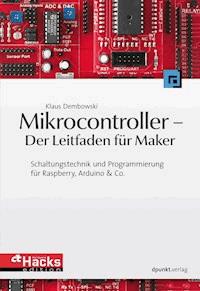 Mikrocontroller - Der Leitfaden für Maker - Klaus Dembowski - E-Book
