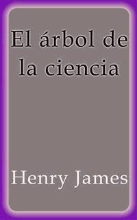 El árbol de la ciencia - Henry James - E-Book