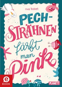 Pechsträhnen färbt man pink - Mina Teichert - E-Book