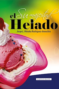 Su majestad, el Helado - Jorge Luis Méndez Arencibia - E-Book