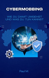 Cybermobbing - Paul M. - E-Book
