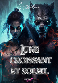 Lune, Croissant et Soleil - Zibeline AJ - E-Book