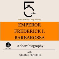 Emperor Frederick I. Barbarossa: A short biography - 5 Minutes - Hörbuch