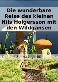 Wunderbare Reise des kleinen Nils Holgersson mit den Wildgänsen - Selma Lagerlöf - E-Book