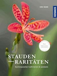 Staudenraritäten - Dirk Mann - E-Book