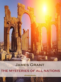 The Mysteries of All Nations (Annotated) - James Grant - E-Book
