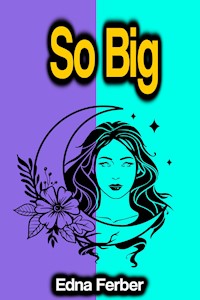 So Big - Edna Ferber - E-Book