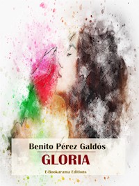 Gloria - Benito Pérez Galdós - E-Book