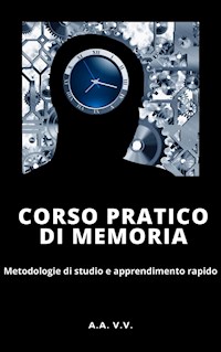 Corso pratico di memoria - Metodologie di studio e apprendimento pratico - Illustrato - Autori vari - E-Book