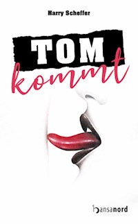 Tom kommt - Harry Scheffer - E-Book