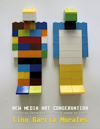 New media art conservation - Lino García Morales - E-Book