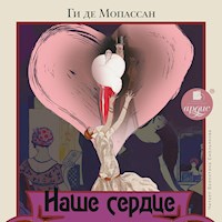 Наше сердце - Ги де Мопассан - Hörbuch