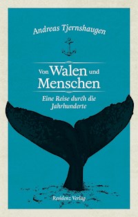 Von Walen und Menschen - Andreas Tjernshaugen - E-Book