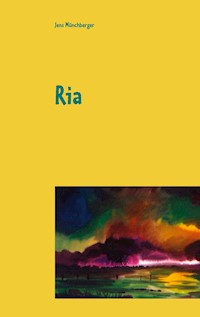 Ria - Jens Münchberger - E-Book