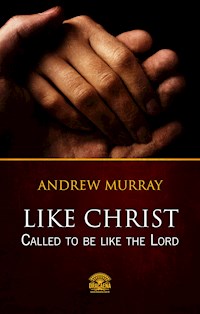 Like Christ - Called to be like the Lord - Andrew Murray - E-Book