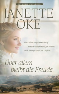 Über allem bleibt die Freude - Janette Oke - E-Book