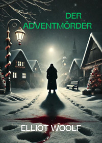 Der Adventmörder - Elliot Woolf - E-Book