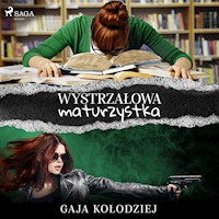 Wystrzałowa maturzystka - Gaja Kołodziej - Hörbuch