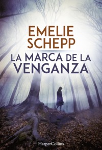 La marca de la venganza - Emelie Schepp - E-Book