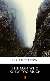 The Man Who Knew Too Much - G.K. Chesterton - E-Book