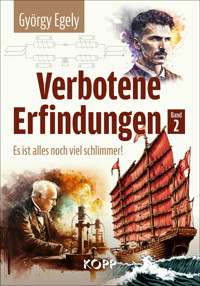 Verbotene Erfindungen Band 2 - Es ist alles noch viel schlimmer! - György Egely - E-Book